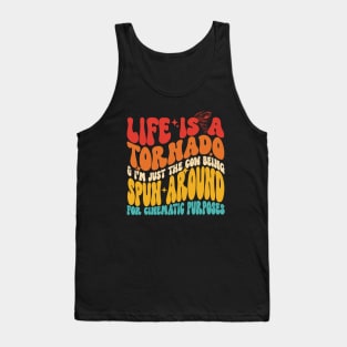 Life Is A Tornado & I'm Just The Cow Being Spun Around For Cinematic Purposes Tank Top